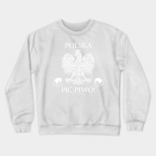 Polska. Drink Beer! Crewneck Sweatshirt